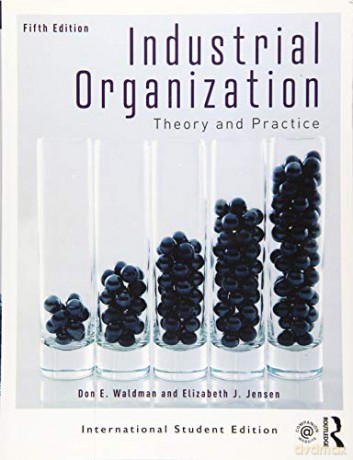 Industrial Organization: Theory and Practice (International Student Edition) - Don E. Waldman [KSIĄŻKA]