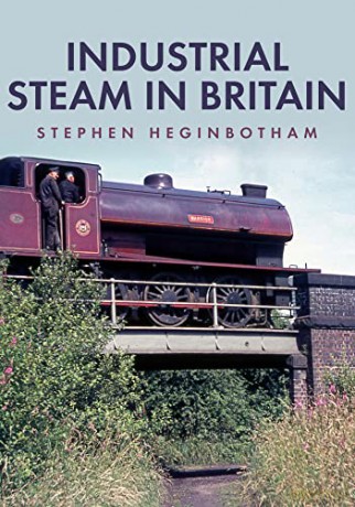 Industrial Steam in Britain - Stephen Heginbotham [KSIĄŻKA]