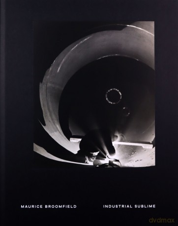 Industrial Sublime: Photographs by Maurice Broomfield - Martin Barnes [KSIĄŻKA]
