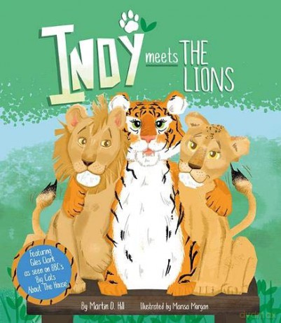 Indy meets The Lions 2018: Martin Hill (author), Marisa Morgan(illustrator): 3 (Indy meets The Lions: Martin Hill (author), Marisa Morgan(illustrator)) - Martin Hill [KSIĄŻKA]