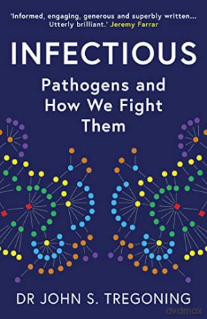 Infectious: Pathogens and How We Fight Them - Dr John S. Tregoning [KSIĄŻKA]