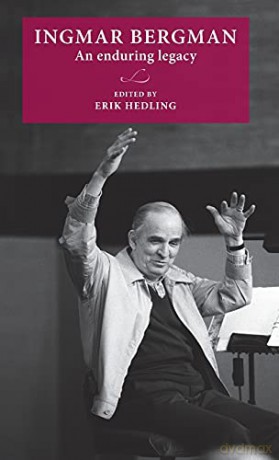 Ingmar Bergman: An Enduring Legacy (Lund University Press) - Erik Hedling [KSIĄŻKA]