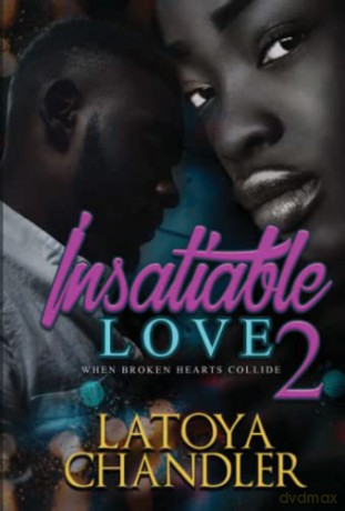 Insatiable Love 2: When Broken Hearts Collide - Latoya Chandler [KSIĄŻKA]