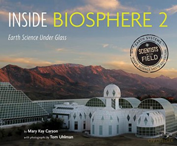 Inside Biosphere 2: Earth Science Under Glass (Scientists in the Field) - Mary Kay Carson [KSIĄŻKA]