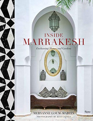 Inside Marrakesh: Enchanting Homes and Gardens - Meryanne Loum-Martin [KSIĄŻKA]