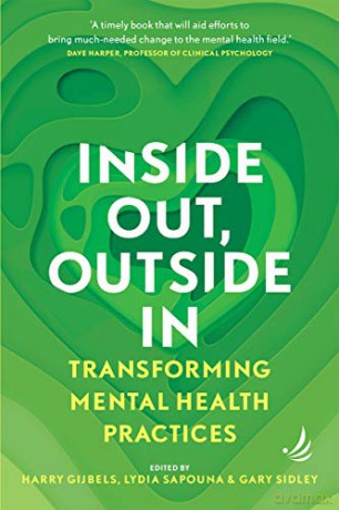 Inside Out, Outside In: Transforming mainstream mental health practices - Harry Gijbels [KSIĄŻKA]