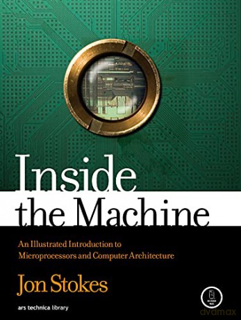 Inside the Machine An Illustrated Introduction to Microprocessors and Computer Architecture - Jon Stokes [KSIĄŻKA]
