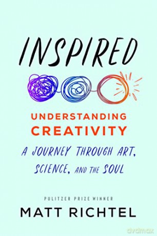 Inspired: Understanding Creativity: A Journey Through Art, Science, and the Soul - Matt Richtel [KSIĄŻKA]