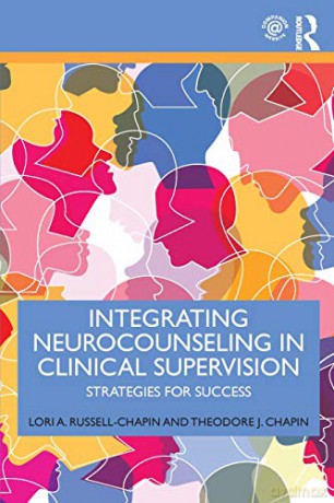 Integrating Neurocounseling in Clinical Supervision: Strategies for Success - Lori A. Russell-Chapin [KSIĄŻKA]