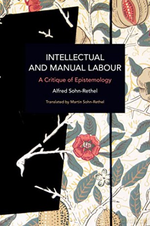 Intellectual and Manual Labour: A Critique of Epistemology (Historical Materialism) - Alfred Sohn-Rethel [KSIĄŻKA]