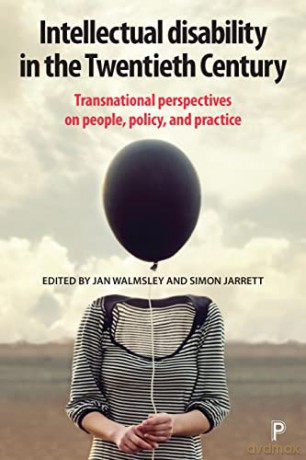 Intellectual Disability in the Twentieth Century: Transnational Perspectives on People, Policy, and Practice - Jan Walmsley [KSIĄŻKA]