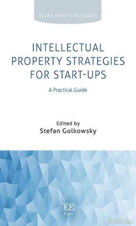 Intellectual Property Strategies for Start-ups: A Practical Guide (Elgar Practical Guides) - Stefan Golkowsky [KSIĄŻKA]