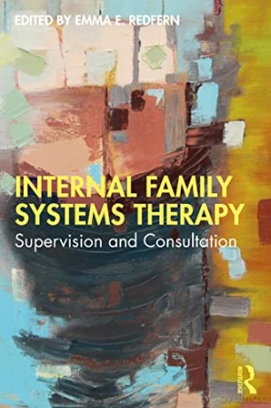 Internal Family Systems Therapy: Supervision and Consultation - Emma E. Redfern [KSIĄŻKA]