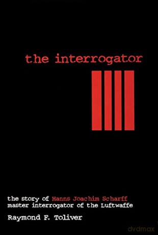 INTERROGATOR: Story of Hanns Joachim Scharff Master Interrogator of the Luftwaffe (Schiffer Military History): The Story of Hanns-Joachim Scharff, Master Interrogator of the Luftwaffe [KSIĄŻKA]