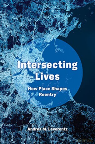 Intersecting Lives: How Place Shapes Reentry - Leverentz [KSIĄŻKA]