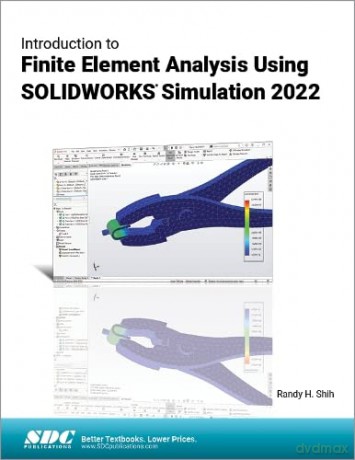 Introduction to Finite Element Analysis Using SOLIDWORKS Simulation 2022 - Randy H. Shih [KSIĄŻKA]