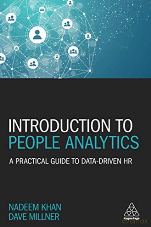 Introduction to People Analytics: A Practical Guide to Data-driven HR - Nadeem Khan [KSIĄŻKA]