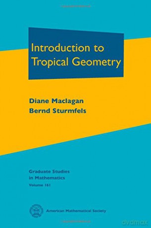 Introduction to Tropical Geometry (Graduate Studies in Mathematics) - Diane Maclagan [KSIĄŻKA]