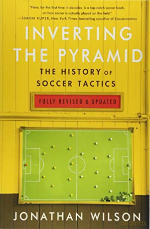 Inverting The Pyramid: The History of Soccer Tactics - Jonathan Wilson [KSIĄŻKA]