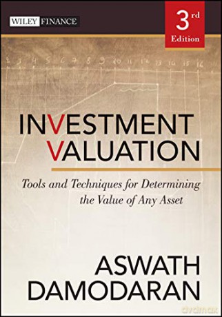 Investment Valuation: Tools and Techniques for Determining the Value of Any Asset: 666 (Wiley Finance) - Aswath Damodaran [KSIĄŻKA]