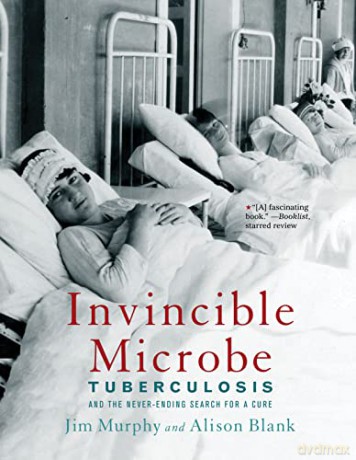 Invincible Microbe: Tuberculosis and the Never-Ending Search for a Cure - Alison Blank [KSIĄŻKA]