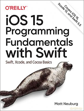 iOS 15 Programming Fundamentals with Swift: Swift, Xcode, and Cocoa Basics - Matt Neuberg [KSIĄŻKA]
