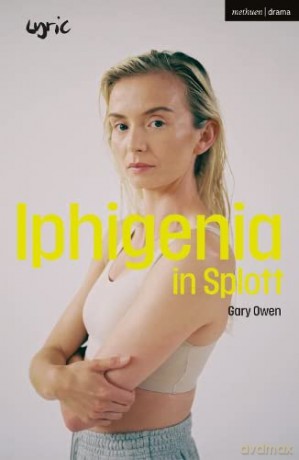 Iphigenia in Splott (Modern Plays) - Gary Owen [KSIĄŻKA]