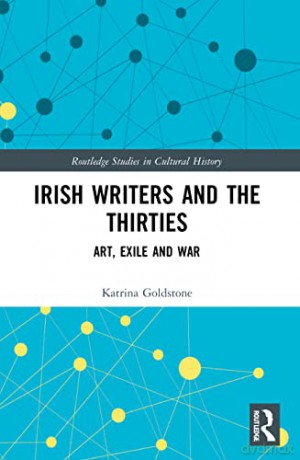 Irish Writers and the Thirties: Art, Exile and War (Routledge Studies in Cultural History) - Katrina Goldstone [KSIĄŻKA]
