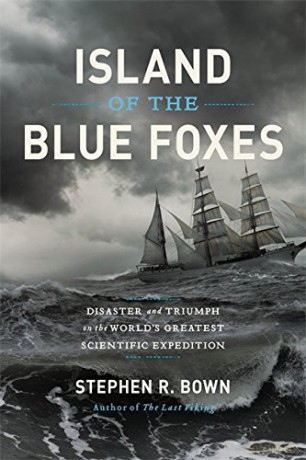 Island of the Blue Foxes: Disaster and Triumph on the World's Greatest Scientific Expedition (A Merloyd Lawrence Book) - Stephen R. Bown [KSIĄŻKA]