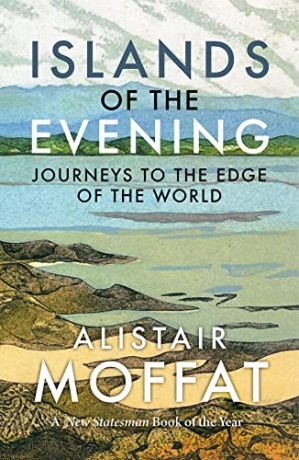 Islands of the Evening: Journeys to the Edge of the World - Alistair Moffat [KSIĄŻKA]