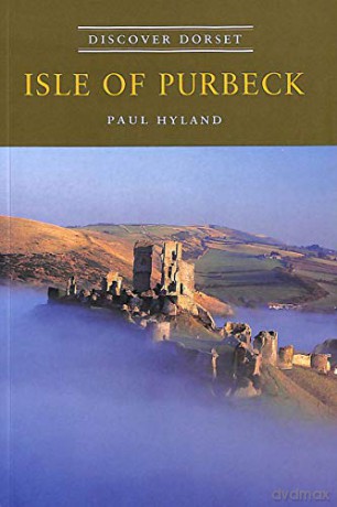 Isle of Purbeck (Discover Dorset) - Paul Hyland [KSIĄŻKA]