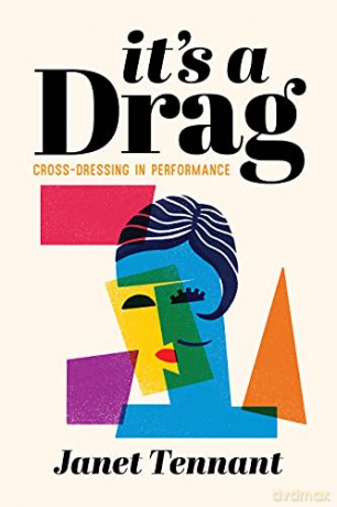It's a Drag: Cross-Dressing in Performance - Janet Tennant [KSIĄŻKA]