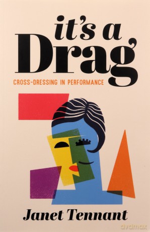 It's a Drag: Cross-Dressing in Performance - Janet Tennant [KSIĄŻKA]