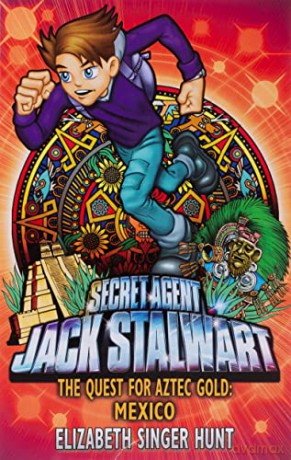 Jack Stalwart: The Quest for Aztec Gold: Mexico: Book 10 (Jack Stalwart, 10) - Elizabeth Singer Hunt [KSIĄŻKA]