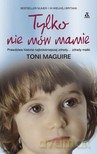 Tylko nie mów mamie - Toni Maguire [KSIĄŻKA]