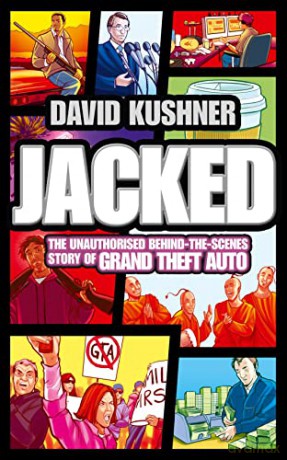 Jacked: The unauthorized behind-the-scenes story of Grand Theft Auto - David Kushner [KSIĄŻKA]