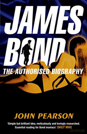 James Bond: The Authorised Biography - John Pearson [KSIĄŻKA]