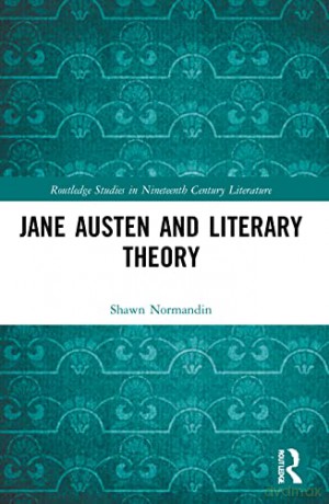 Jane Austen and Literary Theory (Routledge Studies in Nineteenth Century Literature) - Shawn Normandin [KSIĄŻKA]