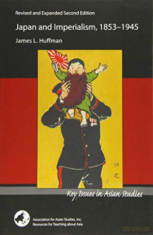 Japan and Imperialism, 1853-1945 (Key Issues in Asian Studies) - James L. Huffman [KSIĄŻKA]