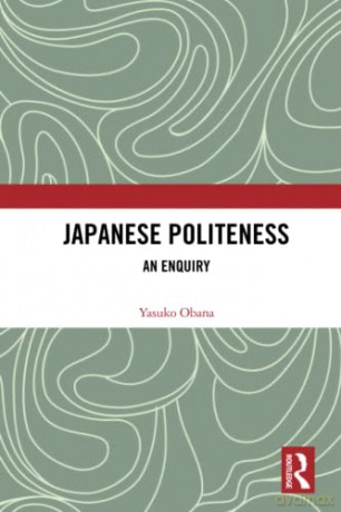 Japanese Politeness: An Enquiry - Yasuko Obana [KSIĄŻKA]