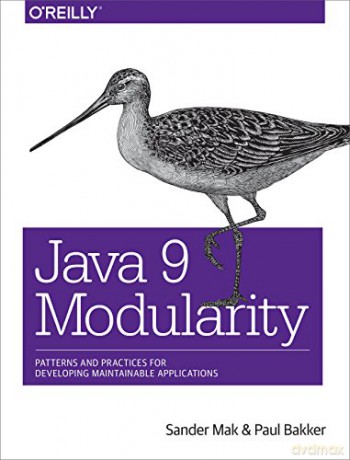 Java 9 Modularity: Patterns and Practices for Developing Maintainable Applications - Sander Mak [KSIĄŻKA]
