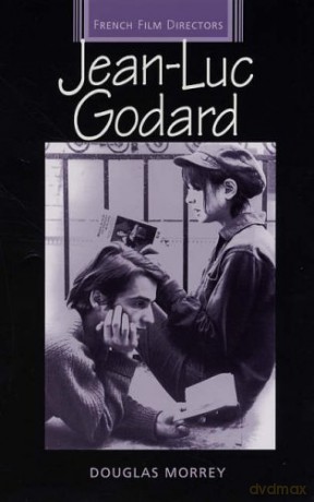 Jean-Luc Godard (French Film Directors Series) - Douglas Morrey [KSIĄŻKA]