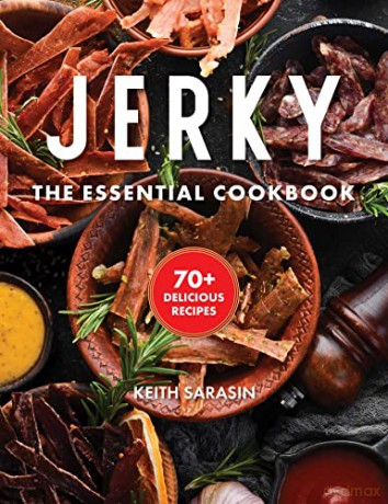 Jerky: The Essential Cookbook with Over 50 Recipes for Drying, Curing, and Preserving Meat - Keith Sarasin [KSIĄŻKA]