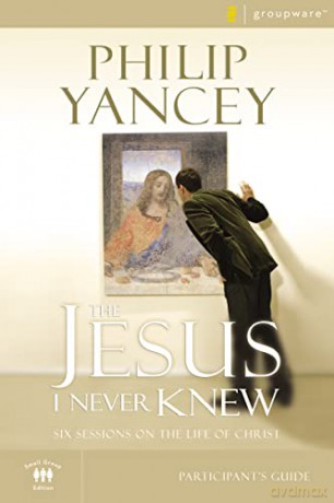JESUS I NEVER KNEW PARTICIPANTS GUIDE: Six Sessions on the Life of Christ (Groupware Small Group Edition) [KSIĄŻKA]