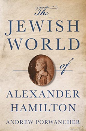Jewish World of Alexander Hamilton, The - Porwancher [KSIĄŻKA]