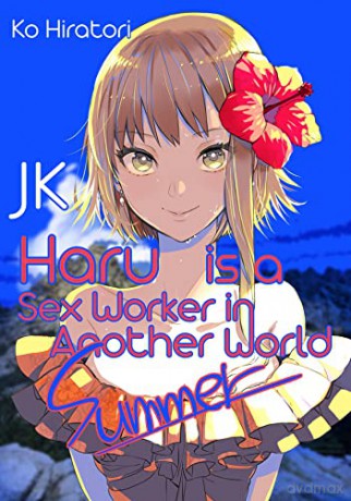 JK Haru is a Sex Worker in Another World: Summer: 2 (JK Haru is a Sex Worker in Another World, 2) - Ko Hiratori [KSIĄŻKA]