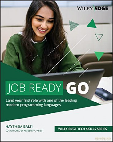 Job Ready Go: Land Your First Role With One of the Leading Modern Programming Languages - Haythem Balti [KSIĄŻKA]