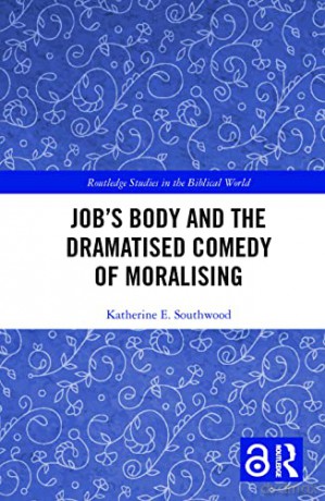 Job's Body and the Dramatised Comedy of Moralising (Routledge Studies in the Biblical World) - Katherine E. Southwood [KSIĄŻKA]