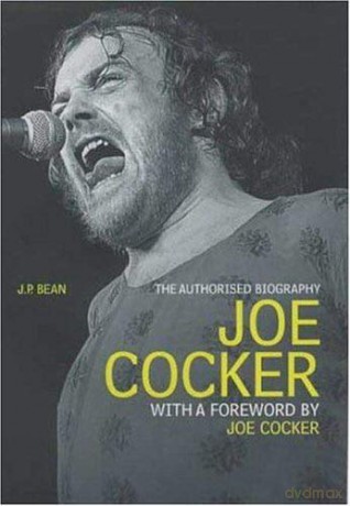 Joe Cocker: The Authorised Biography - J P Bean [KSIĄŻKA]