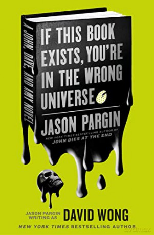 John Dies at the End - If This Book Exists, You're in the Wrong Universe - Jason Pargin [KSIĄŻKA]
